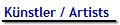 Künstler / Artists